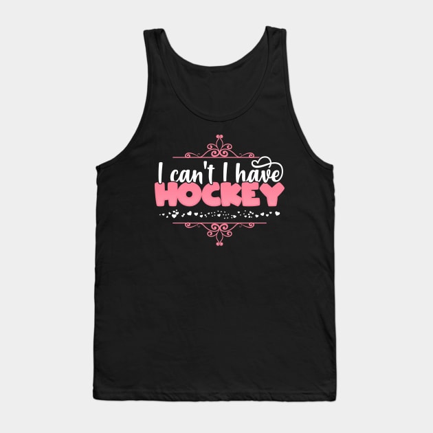 I Can't I Have Hockey - Cute ice hockey print Tank Top by theodoros20
